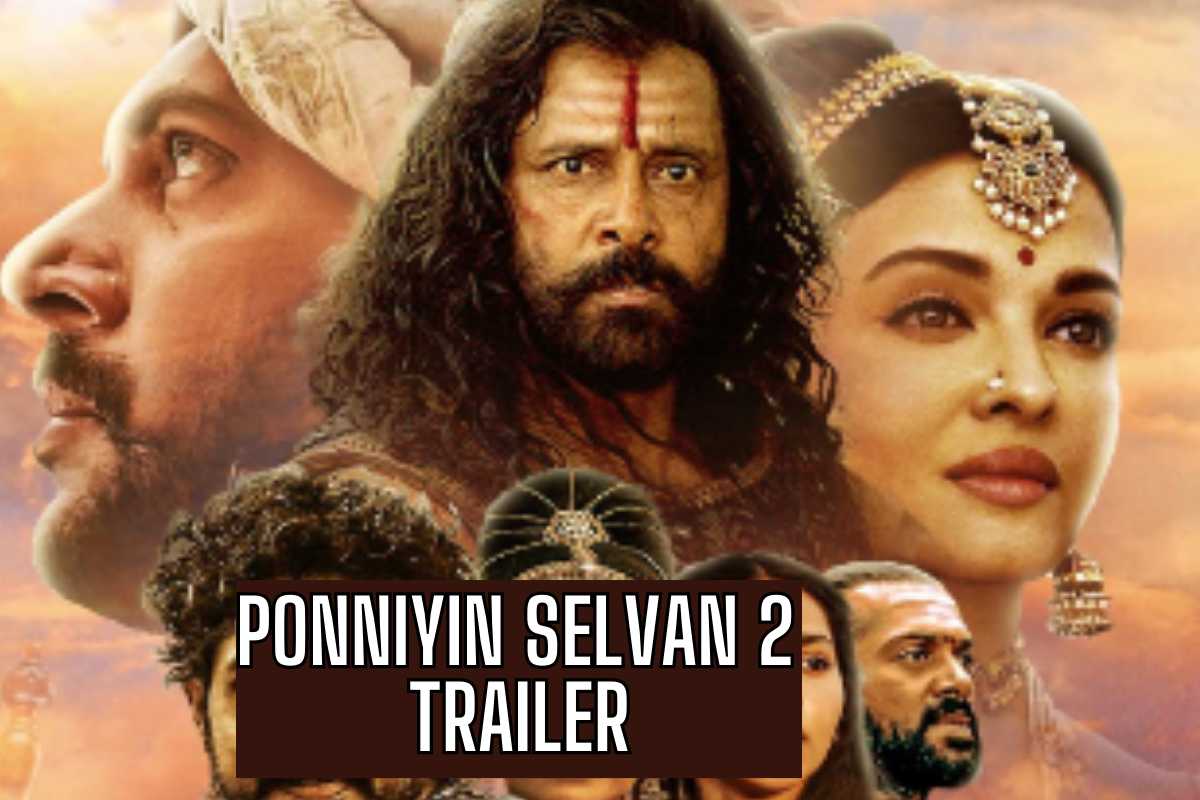 Ponniyin Selvan 2 Trailer